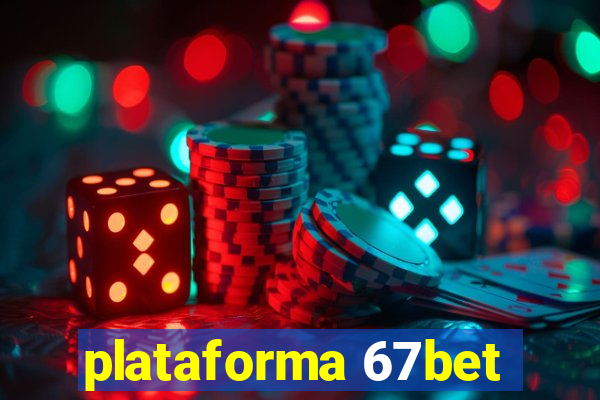 plataforma 67bet